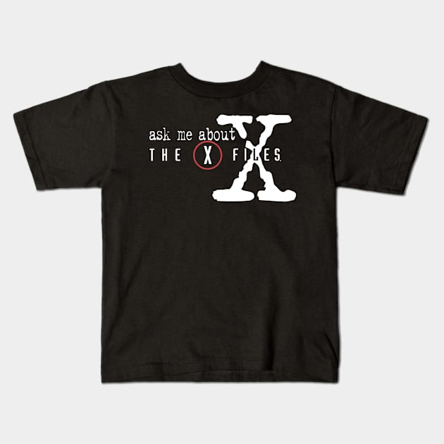 ask me about the X files Kids T-Shirt by mrsxandamere